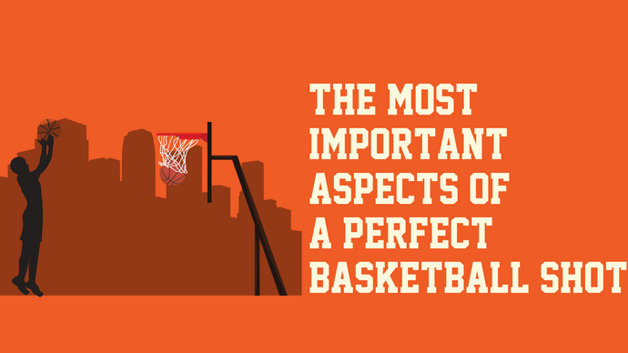The Most Important Aspects of a Perfect Basketball Shot